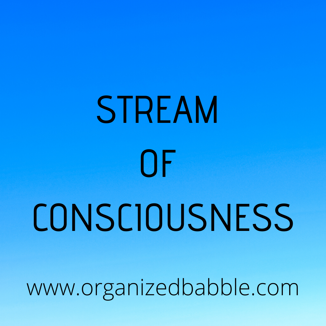 Stream Of Consciousness - Organized Babble